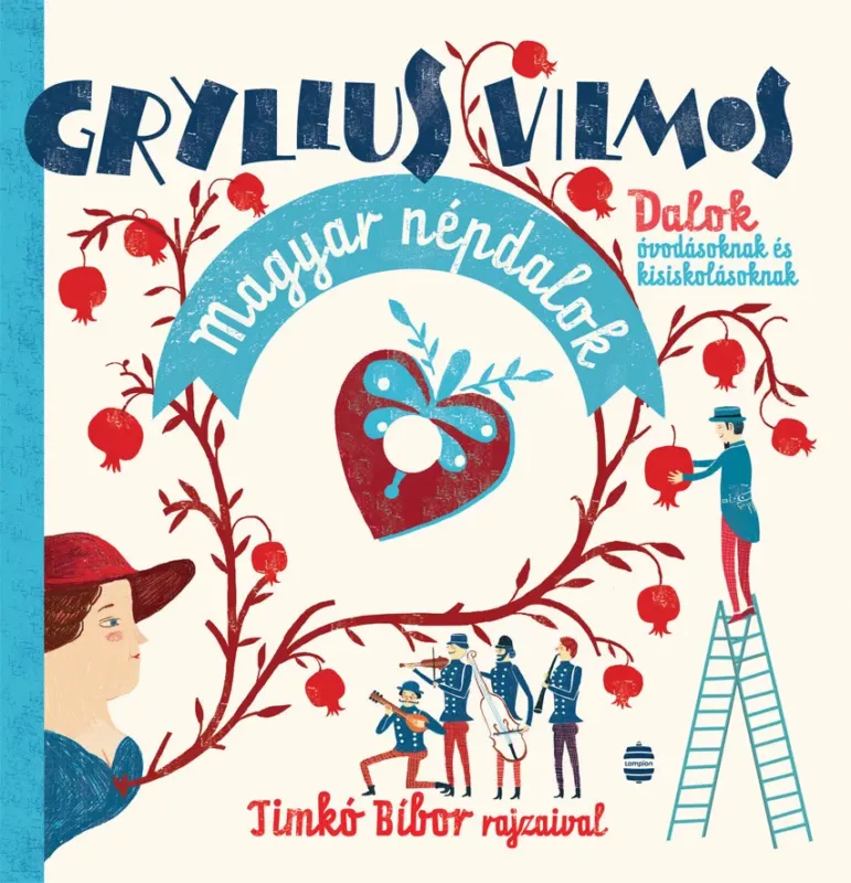 Magyar népdalok - Dalok óvodásoknak és kisiskolásoknak - Gryllus Vilmos (új kiadás) Olcsóbb