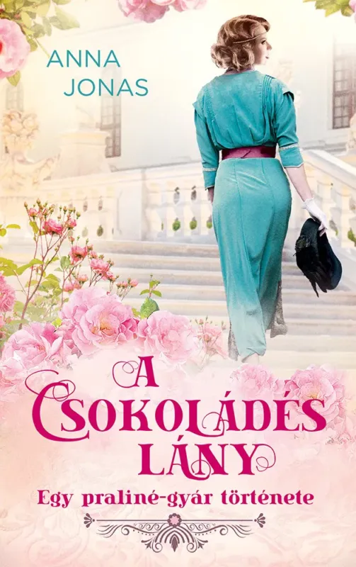 A csokoládés lány - Egy pralinégyár története - Anna Jonas Azonnal elérhető