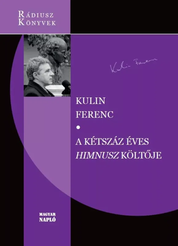 Vedd meg online A kétszáz éves Himnusz költője - Rádiusz - Kulin Ferenc