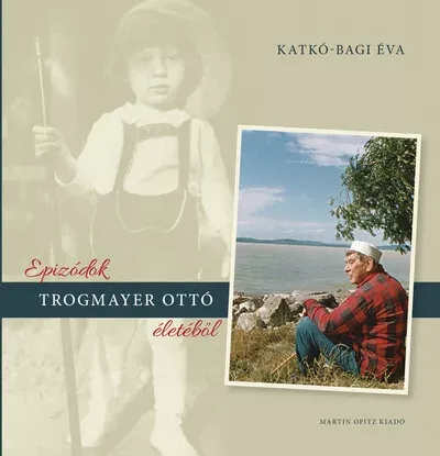 Népszerű Epizódok Trogmayer Ottó életéből - Katkó-Bagi Éva