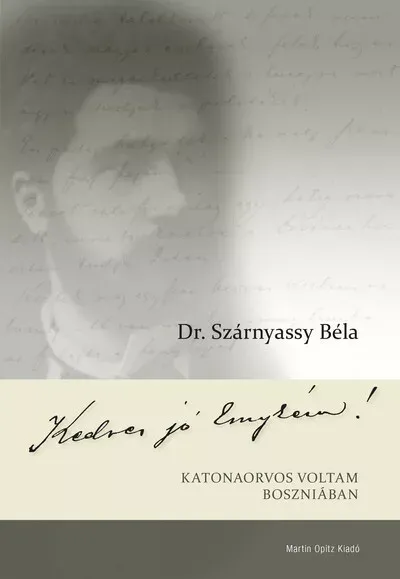 Különleges ajánlat Kedves jó Emykém! - Katonaorvos voltam Boszniában - Gryneaus András