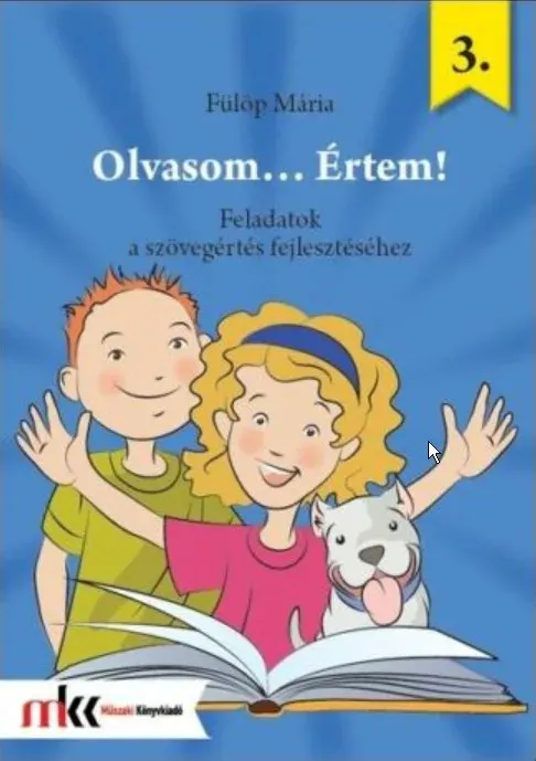 Olvasom... Értem! - 3. osztály - Feladatok a szövegértés fejlesztéséhez - Fülöp Mária Szuper ajánlat
