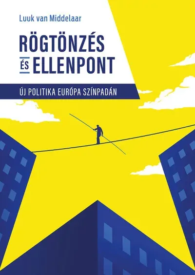 Gyors szállítás Rögtönzés és ellenpont - Új politika Európa színpadán - Luuk van Middelaar