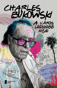 A város legszebb nője - Charles Bukowski Nézd meg most