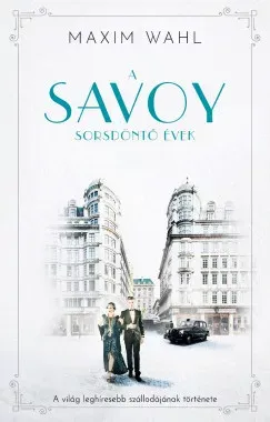 Nézd meg most A Savoy 2. - Sorsdöntő évek - Maxim Wahl