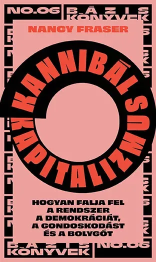 Szuper ajánlat Kannibál kapitalizmus - Nancy Fraser (ford. Bakó Júlia)