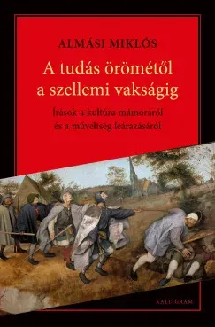 A tudás Örömétől a szellemi vakságig - Almási Miklós Akció