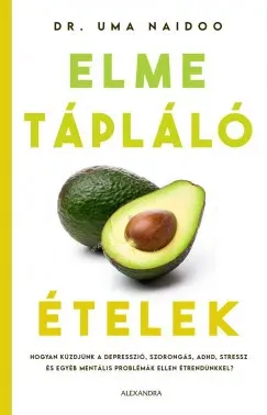 Elmetápláló ételek - Dr. Uma Naidoo Azonnal elérhető