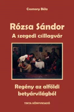 Kihagyhatatlan ajánlat Rózsa Sándor 3. - A szegedi csillagvár - Csomory Béla