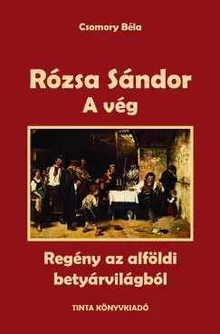 Bestseller Rózsa Sándor 4. - A vég - Csomory Béla