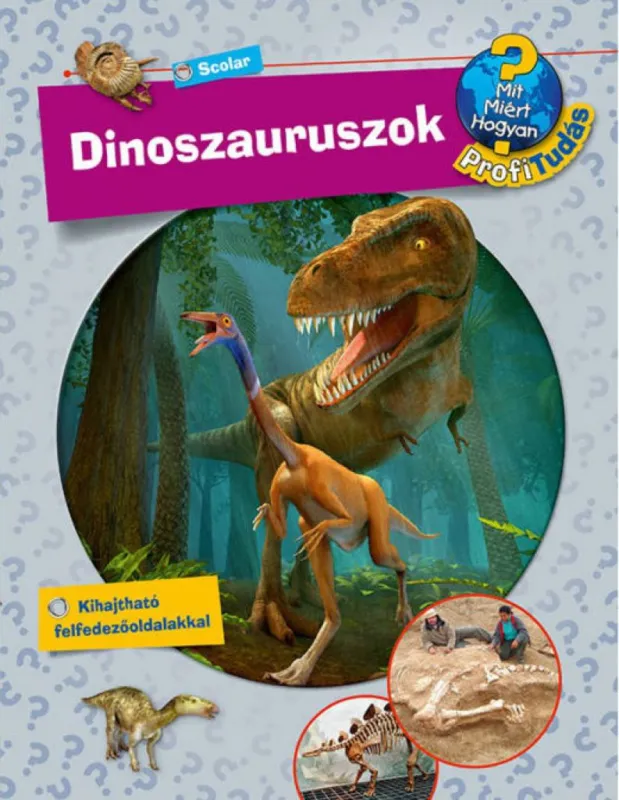 Dinoszauruszok - Mit? Miért? Hogyan? Foglalkoztató Azonnali szállítás