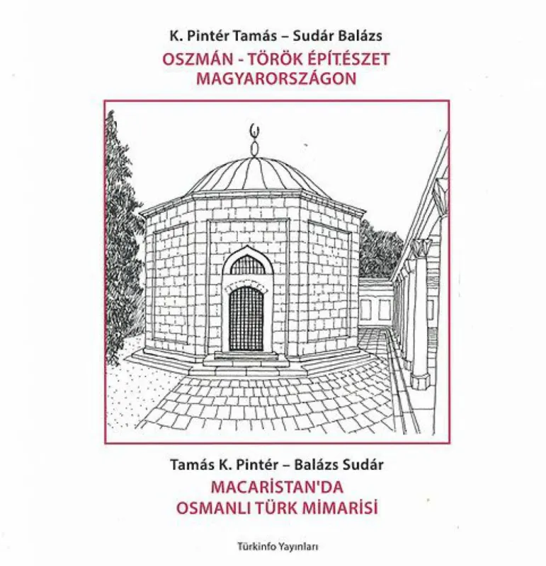 Csak ma Oszmán-Török építészet Magyarországon