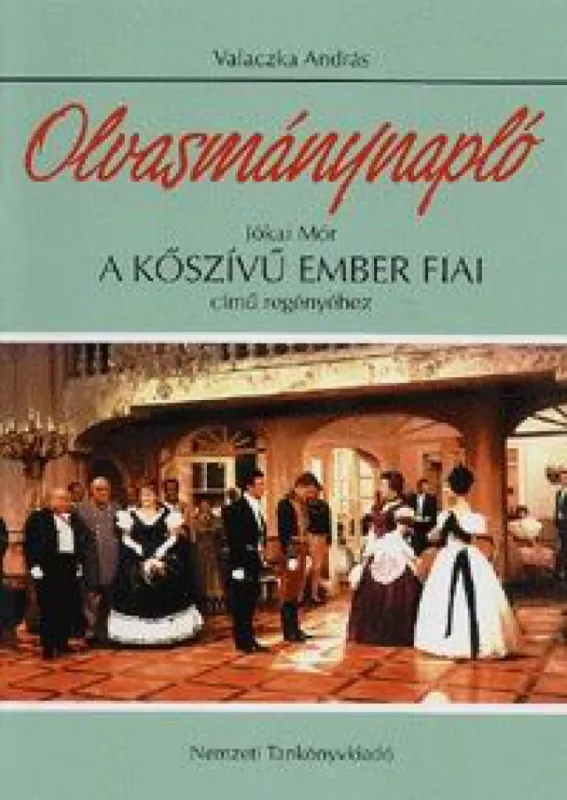 Nézd meg most Olvasmánynapló Jókai Mór A kőszívű ember fiai című regényéhez