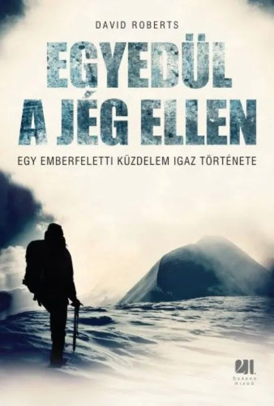 Gyors kiszállítás Egyedül a jég ellen - Egy emberfeletti küzdelem igaz története