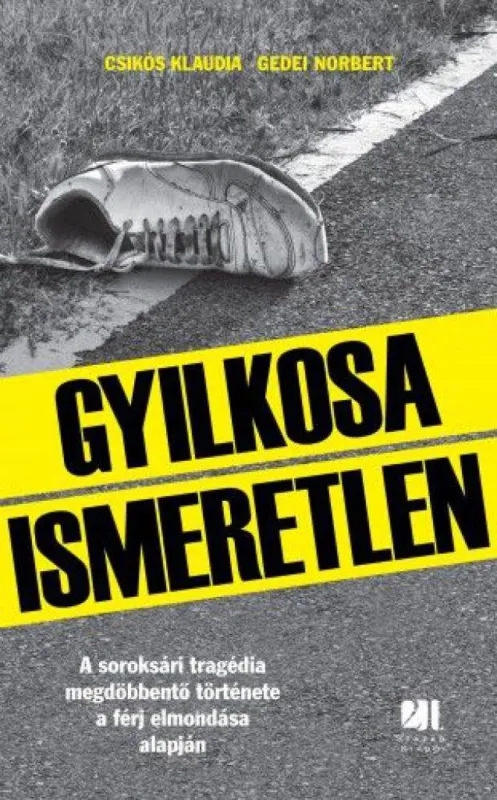 Kedvezmény Gyilkosa Ismeretlen - A soroksári tragédia megdöbbentő története a férj elmondása alapján
