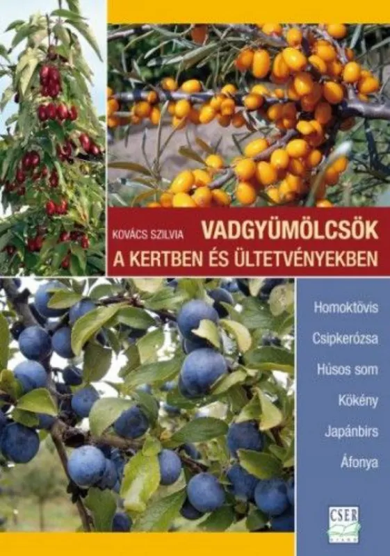 Azonnali szállítás Vadgyümölcsök a kertben és ültetvényekben - Homoktövis - Csipkerózsa - Húsos som - Kökény - Japánbirs - Áfonya