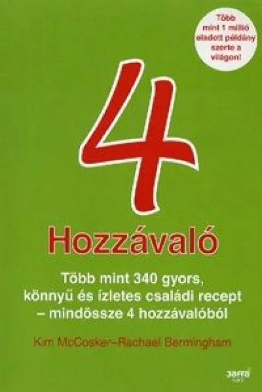 Vásárlói kedvenc 4 hozzávaló - Több mint 340 gyors, könnyű és ízletes családi recept - mindössze 4 hozzávalóból