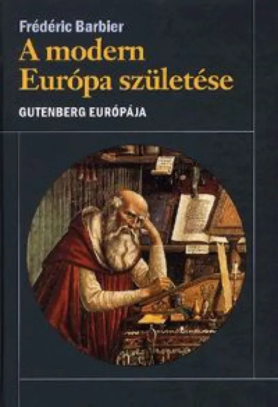 Csak ma A modern Európa születése - Gutenberg Európája