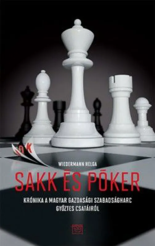 Sakk és póker - Krónika a magyar gazdasági szabadságharc győztes csatáiról Biztonságos fizetés