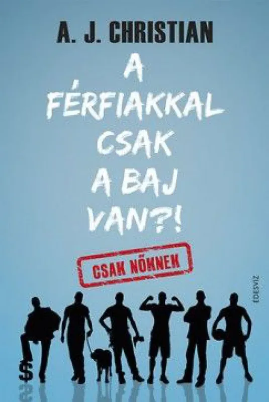 A férfiakkal csak a baj van?! Rendeld meg most