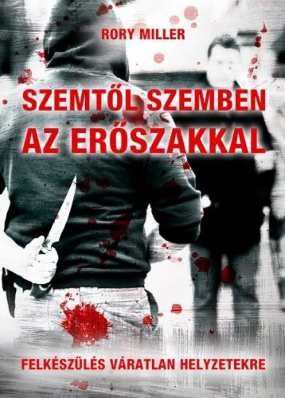 Legkelendőbb Szemtől szemben az erőszakkal - Felkészülés váratlan helyzetekre