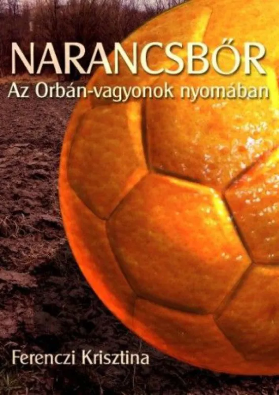 Narancsbőr - Az Orbán-vagyonok nyomában Szuper ajánlat