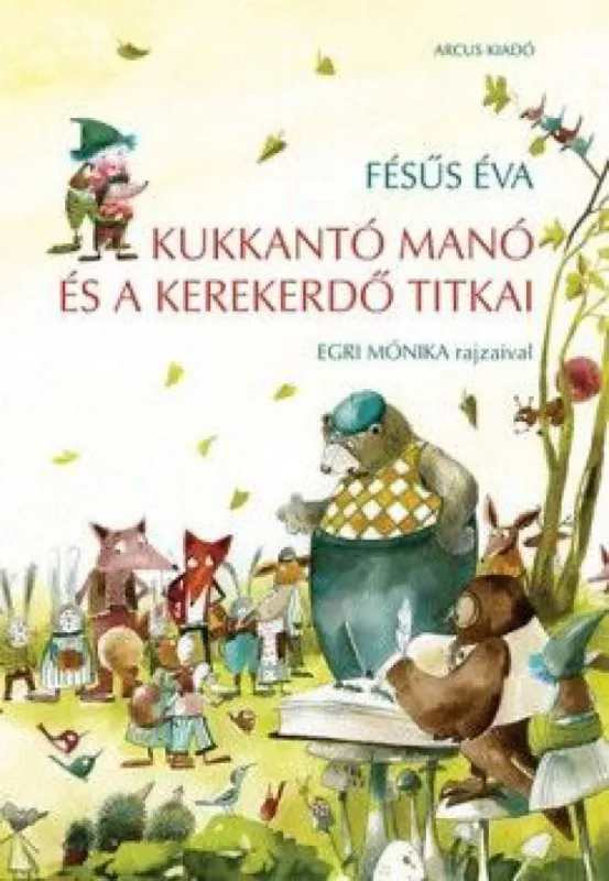 Kukkantó Manó és a Kerekerdő titkai Rendeld meg most