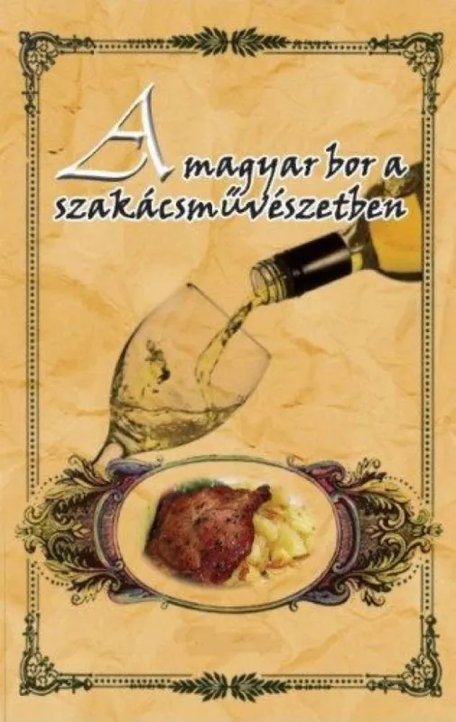 Újdonság A magyar bor a szakácsművészetben