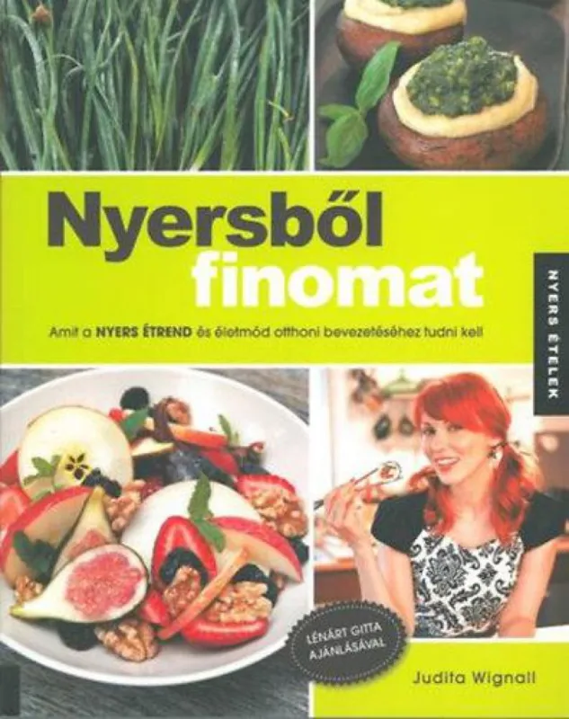 Nyersből finomat - Amit a nyers étrend és életmód otthoni bevezetéséhez tudni kell Exkluzív ajánlat