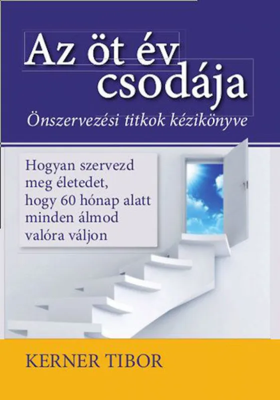 Expressz kézbesítés Az öt év csodája - Hogyan szervezd meg életedet, hogy 60 hónap alatt minden álmod valóra váljon