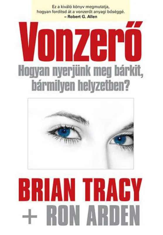 Vonzerő - Hogyan nyerjünk meg bárkit, bármilyen helyzetben? Olcsóbb