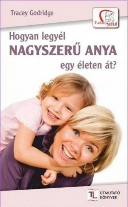 Hogyan legyél nagyszerű anya egy életen át? Biztonságos vásárlás