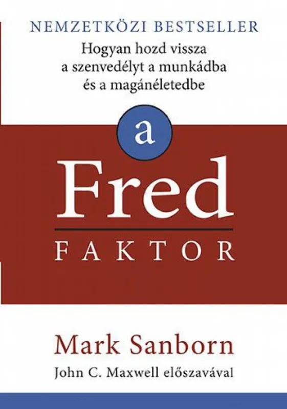 A Fred faktor - Hogyan hozd vissza a szenvedélyt a munkádba és a magánéletedbe Korlátozott ajánlat
