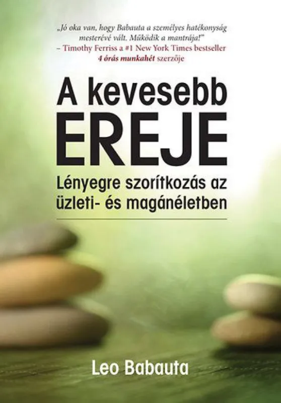 Utolsó esély A kevesebb ereje - Lényegre szorítkozás az üzleti- és magánéletben