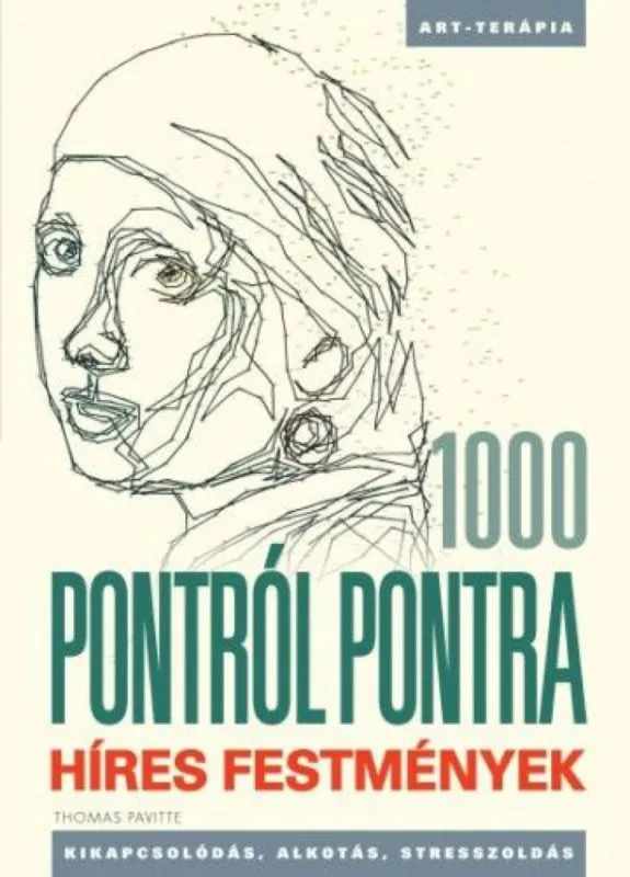 1000 Pontról pontra - Híres festmények - Kikapcsolódás, alkotás, stresszoldás Vedd meg online