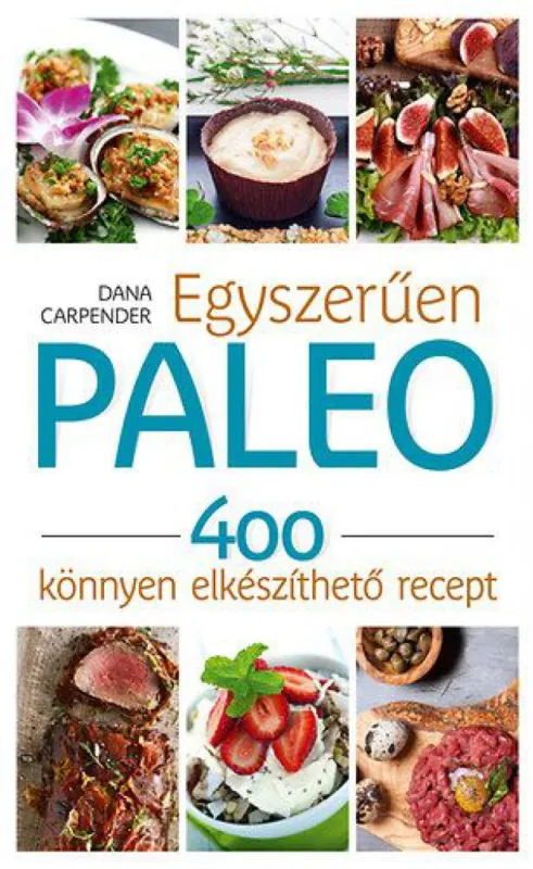 Azonnali szállítás Egyszerűen paleo - 400 könnyen elkészíthető recept