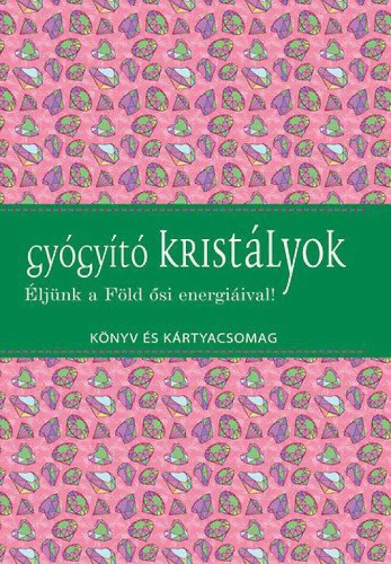 Expressz kézbesítés Gyógyító kristályok - Éljünk a Föld ősi energiáival! - Könyv és kártyacsomag