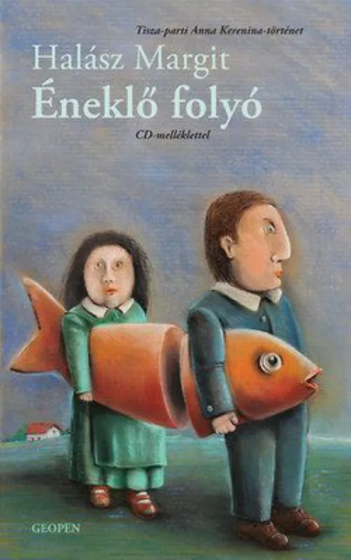 Éneklő folyó - Tisza-parti Anna Karenina-történet Vásárlói kedvenc