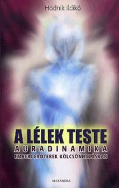 A lélek teste - Auradinamika - Emberi erőterek kölcsönhatásban Akció