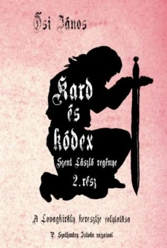 Outlet Kard és kódex - Szent László regénye 2. rész