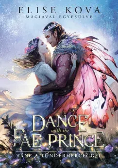 A Dance With The Fae Prince - Tánc a Tündérherceggel (Éldekorált) - Elise Kova Legnépszerűbb