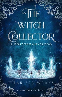 Különleges ajánlat The Witch Collector - A Boszorkányszedő (Különleges kiadás) - Charissa Weaks