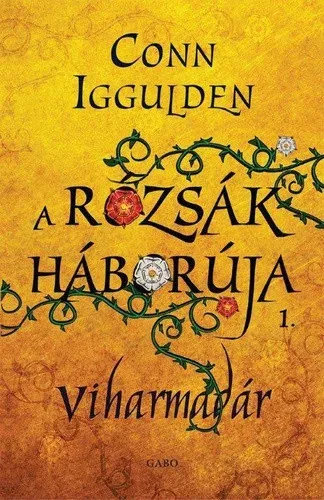 A rózsák háborúja 1. - Viharmadár - Conn Iggulden - Szépséghibás példány! Prémium