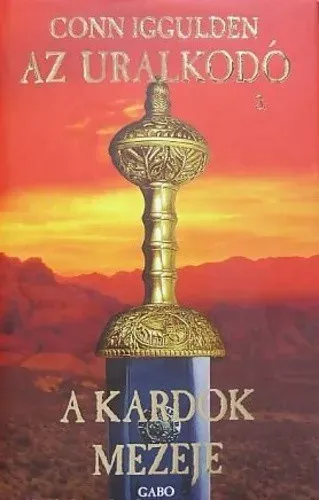 Az uralkodó 3. - A kardok mezeje - Conn Iggulden - Szépséghibás példány! Akciós ár