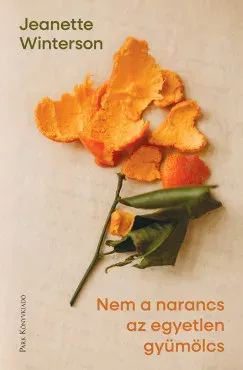 Nem a narancs az egyetlen gyümölcs - Jeanette Winterson Vásárlói kedvenc
