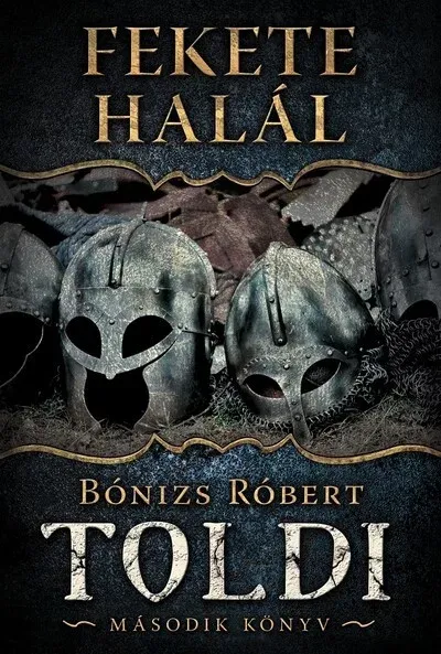 Fekete halál - Toldi 2. (Új kiadás) - Bónizs Róbert Akciós ár