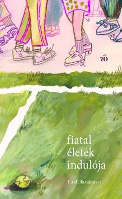 Fiatal életek indulója - Turi Tímea szerk. Rendeld meg most