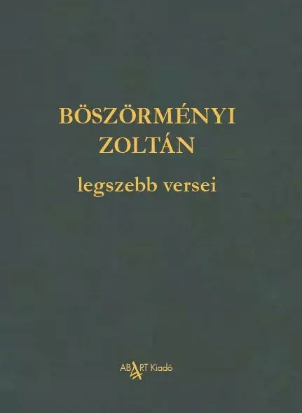 Böszörményi Zoltán legszebb versei Azonnal elérhető