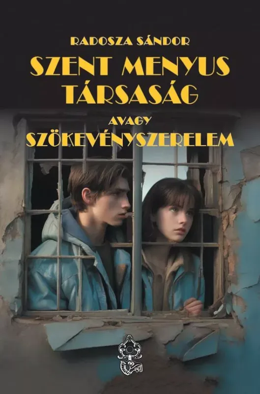 Szent Menyus Társaság, avagy szökevényszerelem - Radosza Sándor Utolsó esély