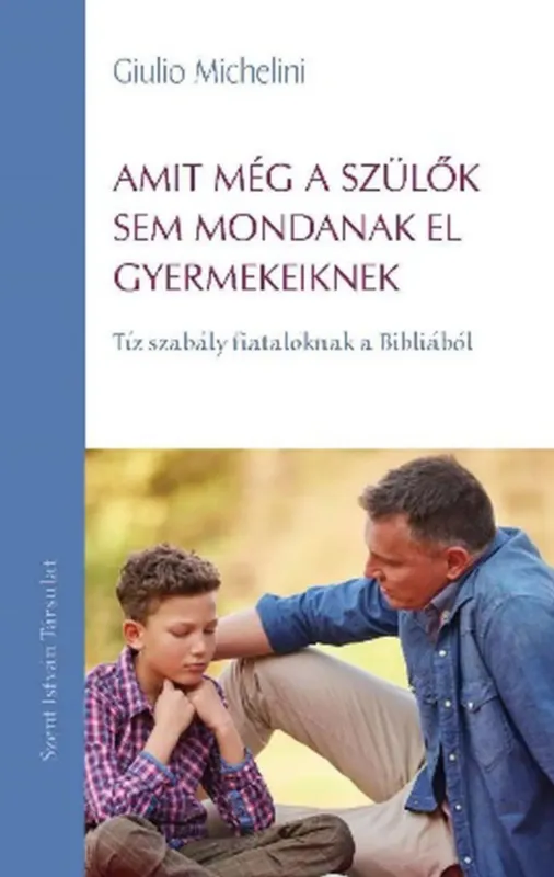 Legnépszerűbb Amit még a szülők sem mondanak el gyermekeiknek - Giulio Michelini